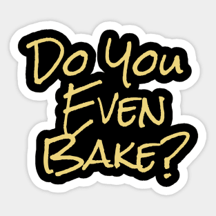 Do you even bake? Sticker